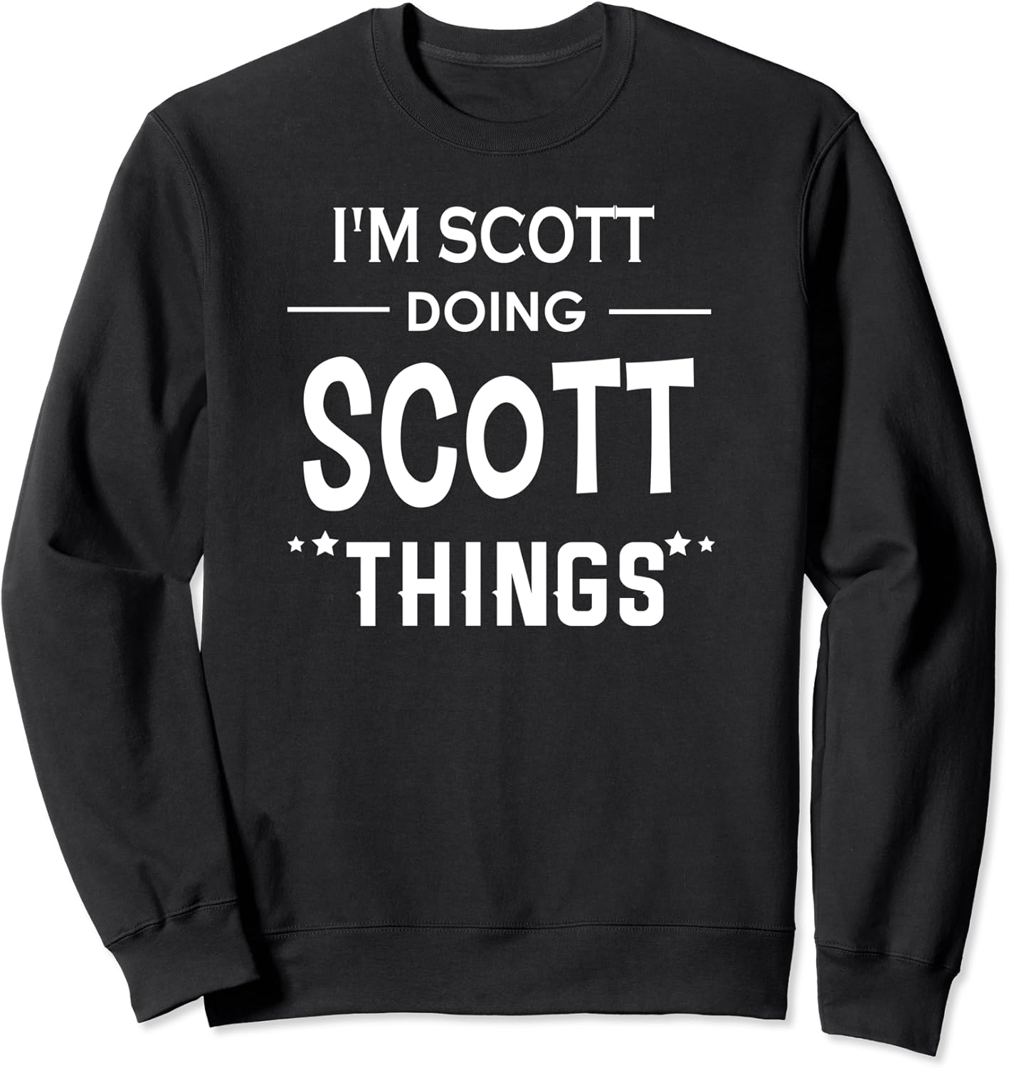 I'm Scott Doing Scott Things Funny First Name Sweatshirt Clothing, Shoes & Jewelry